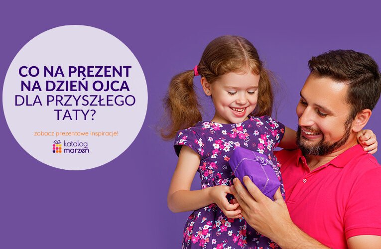 Co na prezent na Dzień Ojca dla przyszłego taty? Podpowiadamy!